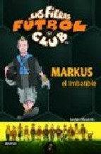 las fieras del futbol club nº 13: markus el imbatible-joachim masannek-9788408073758